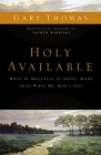 Holy Available: What If Holiness Is about More Than What We Don't Do? By Gary Thomas Cover Image