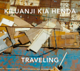 Kiluanji Kia Henda: Travelling to the Sun Through the Night By Kiluanji Kia Henda (Photographer) Cover Image