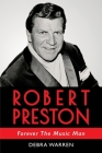 Robert Preston - Forever The Music Man By Debra Warren Cover Image