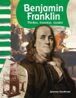 Benjamin Franklin: Thinker, Inventor, Leader (Social Studies: Informational Text) By Jeanne Cummings Dustman Cover Image