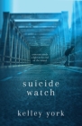 Suicide Watch By Kelley York, Karen Meeus (Editor), Sleepy Fox Studio (Cover Design by) Cover Image
