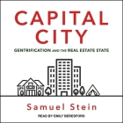 Capital City Lib/E: Gentrification and the Real Estate State By Samuel Stein, Emily Beresford (Read by) Cover Image