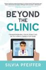 Beyond the Clinic: Transforming Your Practice With Video Consultations By Silvia Pfeiffer Cover Image