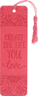 Create the Life You Love Artisan Bookmark By Peter Pauper Press Inc (Created by) Cover Image