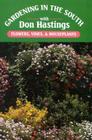 Gardening in the South: Flowers, Vines, & Houseplants (Gardening in the South with Don Hastings) By Donald M. Hastings Cover Image