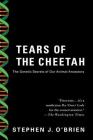 Tears of the Cheetah: The Genetic Secrets of Our Animal Ancestors Cover Image
