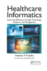 Healthcare Informatics: Improving Efficiency Through Technology, Analytics, and Management Cover Image