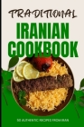Traditional Iranian Cookbook: 50 Authentic recipes from Iran Cover Image