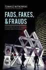 Fads, Fakes, and Frauds: Exploding Myths in Culture, Science and Psychology Cover Image