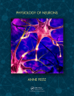 Physiology of Neurons By Anne Feltz (Editor) Cover Image