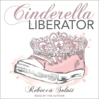 Cinderella Liberator By Rebecca Solnit, Rebecca Solnit (Read by) Cover Image