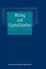 Mixing and Crystallization: Selected Papers from the International Conference on Mixing and Crystallization Held at Tioman Island, Malaysia in Apr By Bhaskar Sen Gupta (Editor), Shaliza Ibrahim (Editor) Cover Image