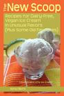The New Scoop: Recipes for Dairy-Free, Vegan Ice Cream in Unusual Flavors (Plus: Recipes for Dairy-Free, Vegan Ice Cream in Unusual F By Alina Niemi Cover Image