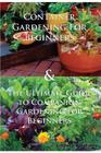 Container Gardening For Beginners & The Ultimate Guide To Companion Gardening For Beginners Cover Image