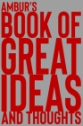 Ambur's Book of Great Ideas and Thoughts: 150 Page Dotted Grid and individually numbered page Notebook with Colour Softcover design. Book format: 6 x By 2. Scribble Cover Image