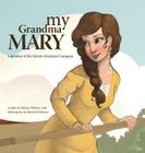 My Grandma Mary By Raelyn Webster, Kimberli Anne Johnson (Illustrator), Kenneth L. Rasmussen (Based on a Book by) Cover Image