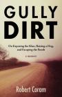 Gully Dirt: On Exposing the Klan, Raising a Hog, and Escaping the South By Robert Coram Cover Image