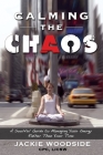 Calming the Chaos: A Soulful Guide for Managing Your Energy Rather than Your Time Cover Image