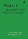 Origins of Sexuality and Homosexuality (Journal of Homosexuality Series: N #9) By Michael Shively, John Dececco Phd Cover Image