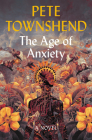 The Age of Anxiety: A Novel By Pete Townshend Cover Image