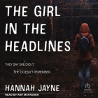 The Girl in the Headlines By Hannah Jayne, Amy McFadden (Read by) Cover Image