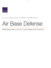 Air Base Defense: Rethinking Army and Air Force Roles and Functions Cover Image