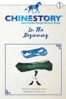 Chinestory - Learning Chinese through Pictures and Stories (Storybook 1) In the Beginning: An efficient cognitive approach designed for readers of all (Chinestory Storybook #1) By Haiyan Fan, Anthony Su (Illustrator) Cover Image