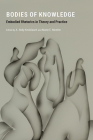Bodies of Knowledge: Embodied Rhetorics in Theory and Practice By A. Abby Knoblauch (Editor), Marie E. Moeller (Editor) Cover Image
