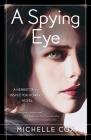 A Spying Eye (Henrietta and Inspector Howard Novel #6) By Michelle Cox Cover Image