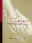 Beyond Good Intentions: A Mother Reflects on Raising Internationally Adopted Children By Cheri Register Cover Image