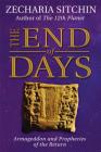 The End of Days (Book VII): Armageddon and Prophecies of the Return By Zecharia Sitchin Cover Image