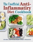 The Unofficial Anti-Inflammatory Diet Cookbook: Affordable, Quick & Easy Recipes to Reduce Inflammation Cover Image