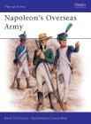 Napoleon's Overseas Army (Men-at-Arms #211) By René Chartrand, Francis Back (Illustrator) Cover Image