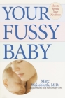 Your Fussy Baby: How to Soothe Your Newborn By Marc Weissbluth, M.D. Cover Image