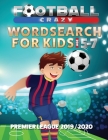 Football Crazy Wordsearch For Kids Age 5-7: Premier League 2019/2020 By Creative Kids Studio Cover Image