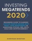 Investing Megatrends 2020: Beginners Guide to Earning Lifetime Passive Income with Small, Safe Investments in Marijuana Stocks, CBD, REITs, Gold By Everyman Investing Cover Image