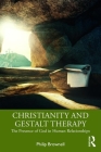 Christianity and Gestalt Therapy: The Presence of God in Human Relationships Cover Image