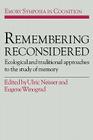 Remembering Reconsidered: Ecological and Traditional Approaches to the Study of Memory (Emory Symposia in Cognition #2) By Ulric Neisser (Editor), Eugene Winograd (Editor) Cover Image