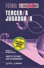 Fútbol. Tercer/a jugador/a: Concepto y 50 tareas para su entrenamiento (Versión Edición Color) By Manuel J. Crespo García Cover Image