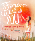 Forever with You: An Assurance of Love Through Generations By Tana Schuler, Soledad Cook-Ordoñez (Illustrator) Cover Image
