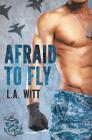 Afraid to Fly (Anchor Point #2) By L. a. Witt Cover Image
