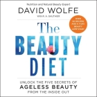 The Beauty Diet Lib/E: Unlock the Five Secrets of Ageless Beauty from the Inside Out By David Wolfe, R. A. Gauthier (Contribution by), Brett Barry (Read by) Cover Image