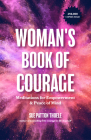 The Woman's Book of Courage: Meditations for Empowerment & Peace of Mind (Empowering Affirmations, Daily Meditations, Encouraging Gift for Women) By Sue Patton Thoele Cover Image