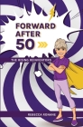Forward After 50: The Rising Reinventors By Rebecca Ronane Cover Image