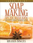 Soap Making Tips You Never Knew (Large Print): The Truth about Making Soap Cover Image