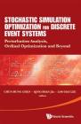 Stochastic Simulation Optimization for Discrete Event Systems: Perturbation Analysis, Ordinal Optimization and Beyond Cover Image