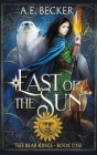 East of the Sun: A Fairytale Adventure By A. E. Becker Cover Image
