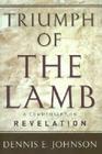 Triumph of the Lamb: A Commentary on Revelation By Dennis E. Johnson Cover Image