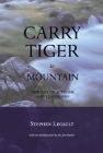 Carry Tiger to Mountain: The Tao of Activism and Leadership By Stephen Legault Cover Image
