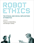 Robot Ethics: The Ethical and Social Implications of Robotics (Intelligent Robotics and Autonomous Agents series) Cover Image